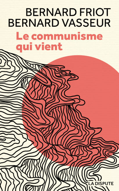 Le communisme qui vient – LA DISPUTE